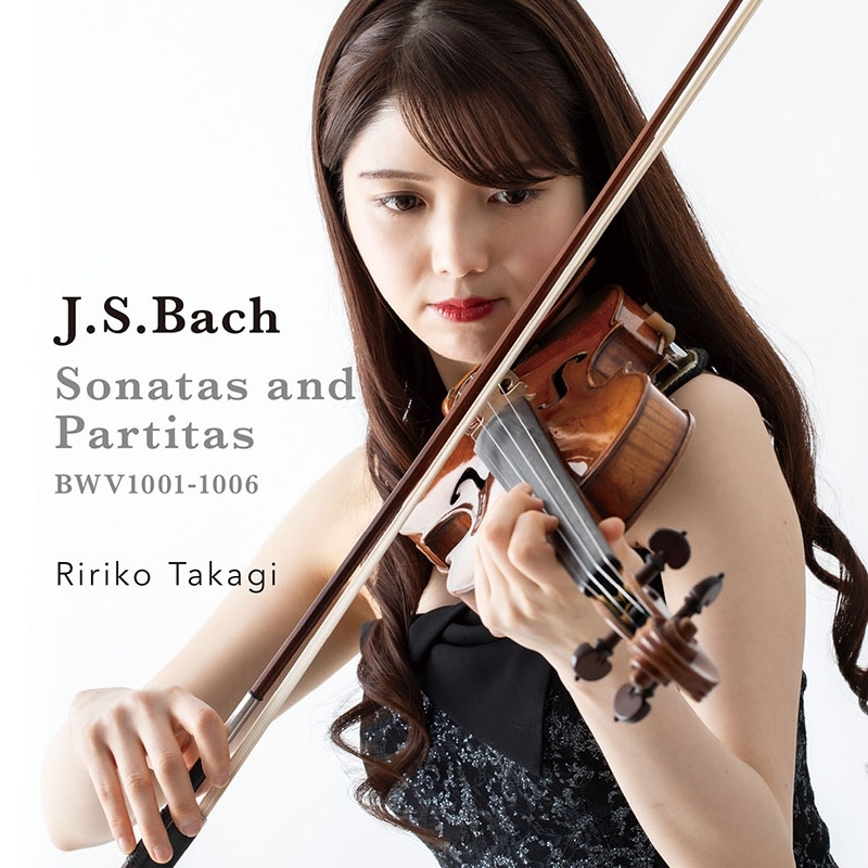 無伴奏ヴァイオリンのためのソナタとパルティータ 全曲 髙木凜々子