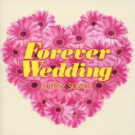 Forever Wedding: Happy Songs | HMV&BOOKS online - UICY-4238