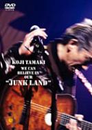 WE CAN BELIEVE IN OUR“JUNK LAND