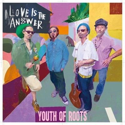 LOVE IS THE ANSWER / Youth of Roots ユースオブルーツ | REGGAE