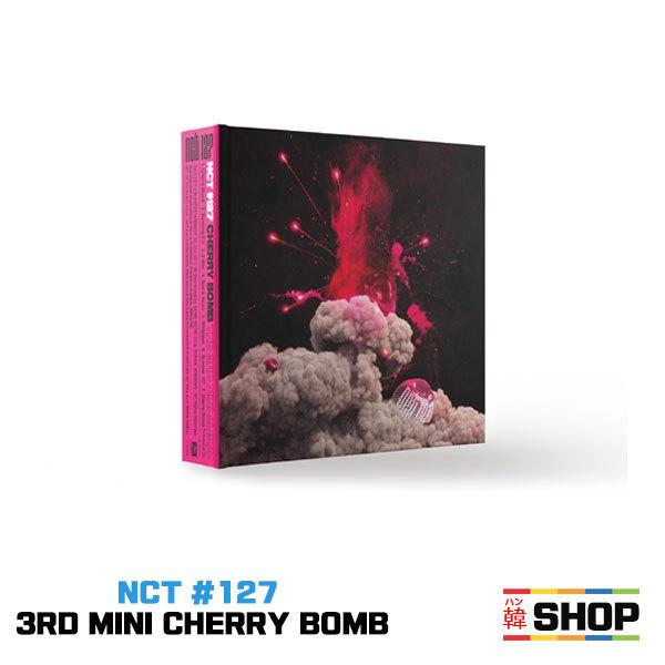 NCT127 エヌシーティー127 3RD MINI ALBUM【CHERRY BOMB】 : 韓SHOP