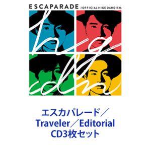 Official髭男dism / エスカパレード／Traveler／Editorial [CD3枚