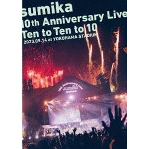 sumika 10th Anniversary Live『Ten to Ten 10』2023.05.14 at