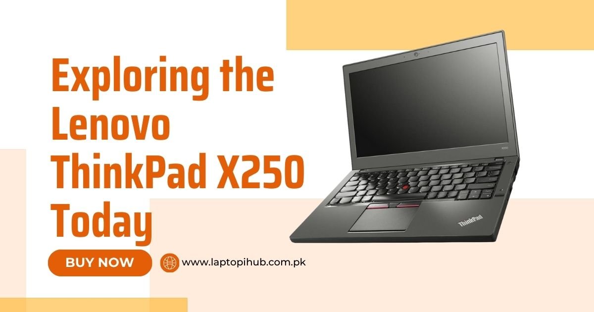 Exploring the Lenovo ThinkPad X250 Today - LaptopiHub