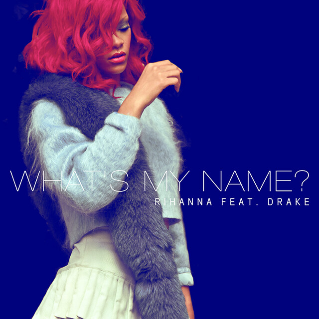 Rihanna feat. Drake - What's My Name? | Found photos taken b… | Flickr
