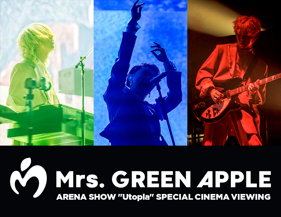 Mrs. GREEN APPLE ARENA SHOW “Utopia” SPECIAL CINEMA VIEWING｜12/17