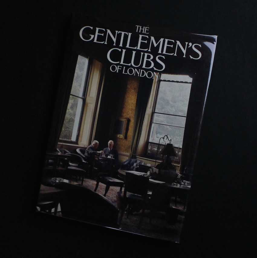 The Gentlemen's Clubs of London - Malcolm Lewis & Anthony Lejeune