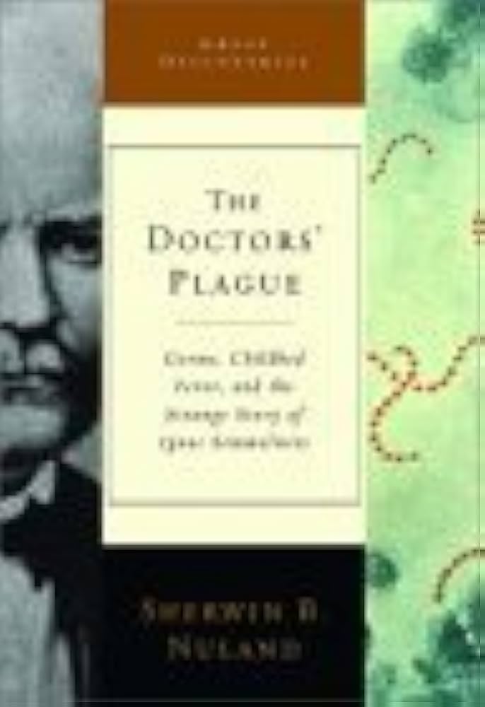The Doctors' Plague: Germs, Childbed Fever, and the Strange Story
