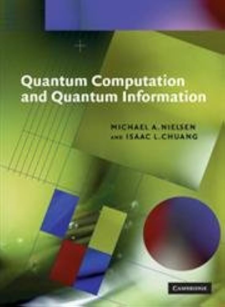 Quantum Computation and Quantum Information (Cambridge Series on