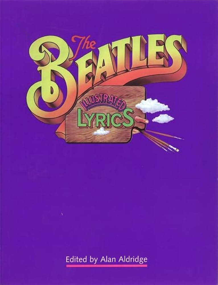The Beatles illustrated lyrics: Aldridge, Alan: 9780316726269