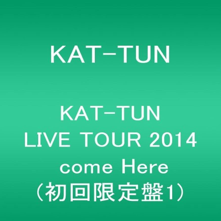 Amazon.co.jp: KAT-TUN LIVE TOUR 2014 come Here(初回限定盤1) : KAT