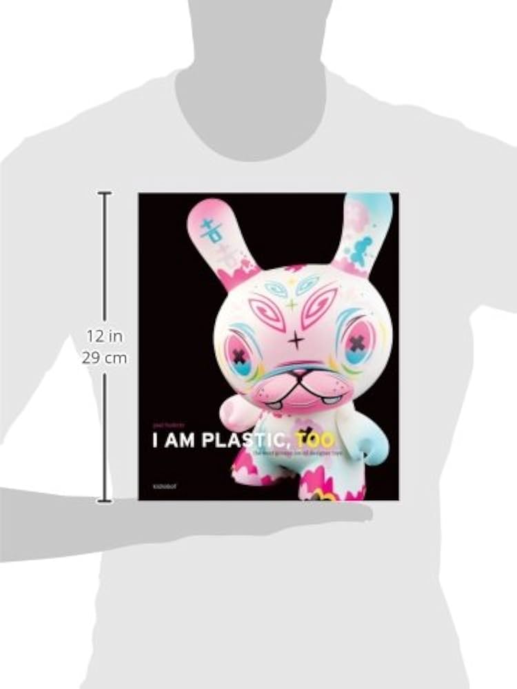 I Am Plastic, Too: The Next Generation of Designer Toys: Budnitz