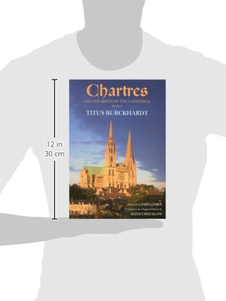 Chartres and the Birth of the Cathedral: Burckhardt, Titus, James