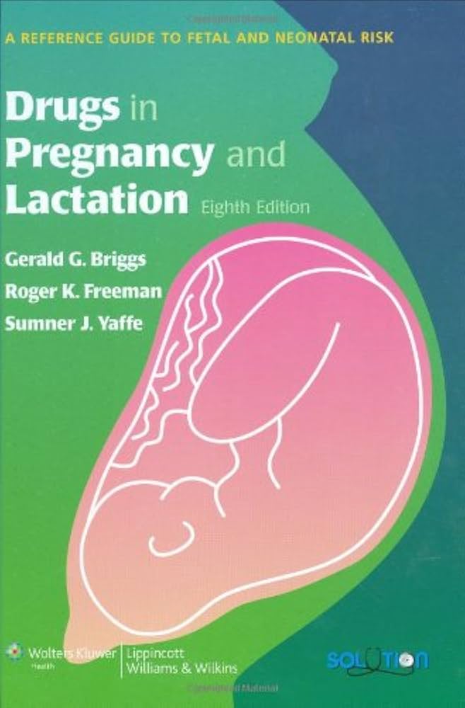 Drugs in Pregnancy and Lactation: A Reference Guide to Fetal and