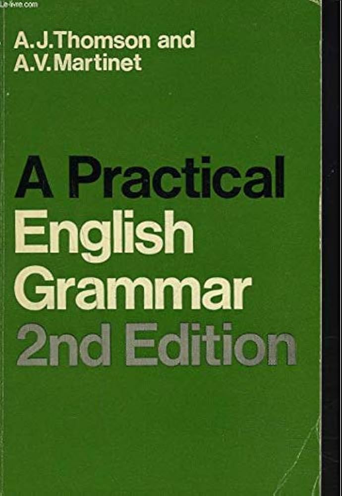 A Practical English Grammar 2nd Edition: A.J Thomson, A.V Martinet
