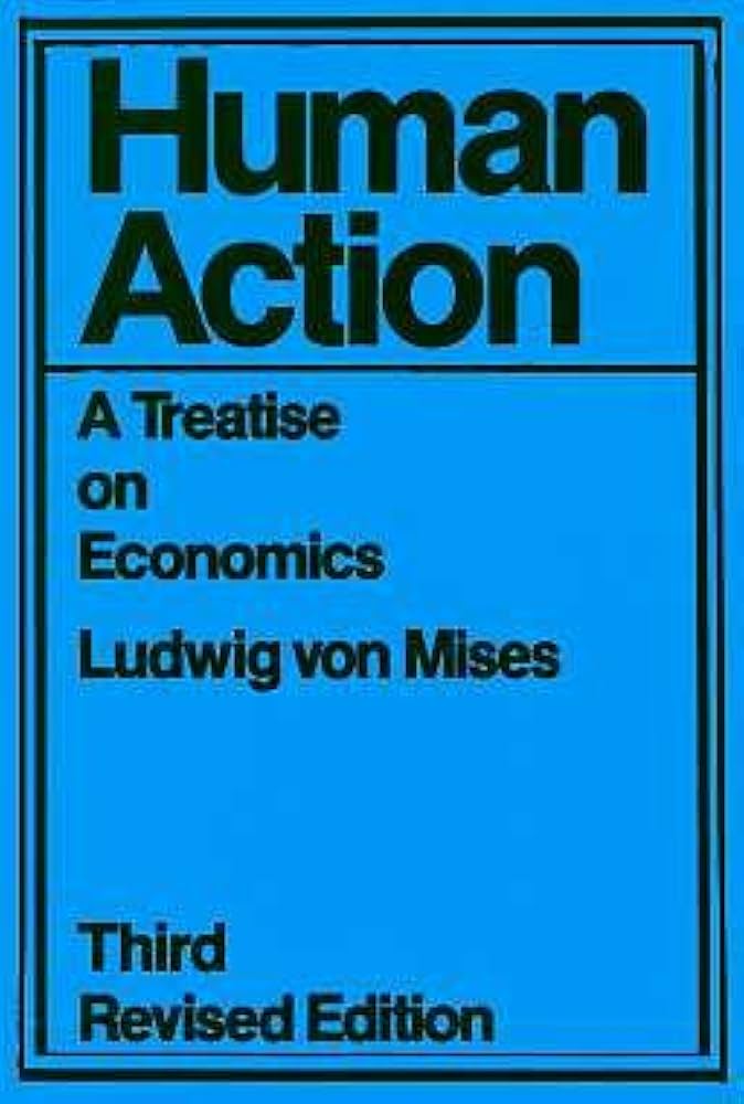 Human Action: A Treatise on Economics: Ludwig von Mises: Amazon