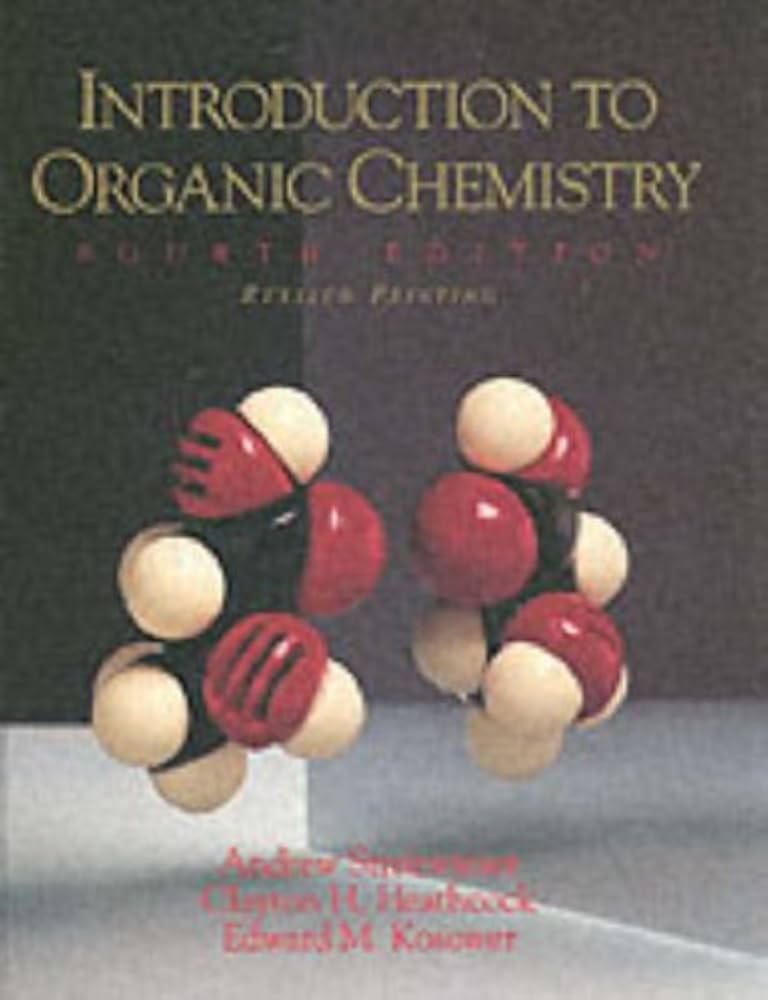 Introduction to Organic Chemistry: Streitwieser, Andrew, Heathcock