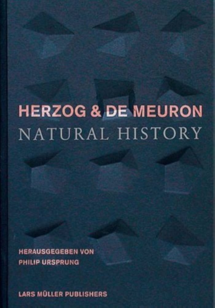 Herzog & de Meuron: Natural History: Pierre de Meuron, Jacques