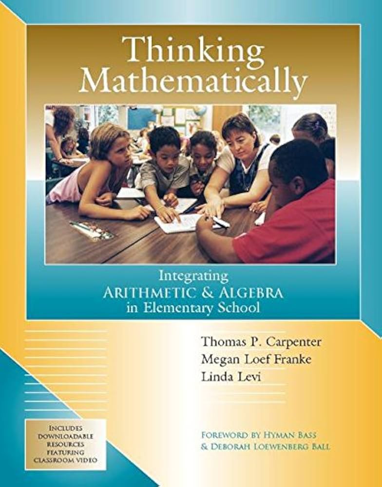 Thinking Mathematically: Integrating Arithmetic & Algebra in