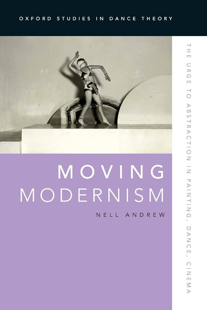 Moving Modernism: The Urge to Abstraction in Painting, Dance