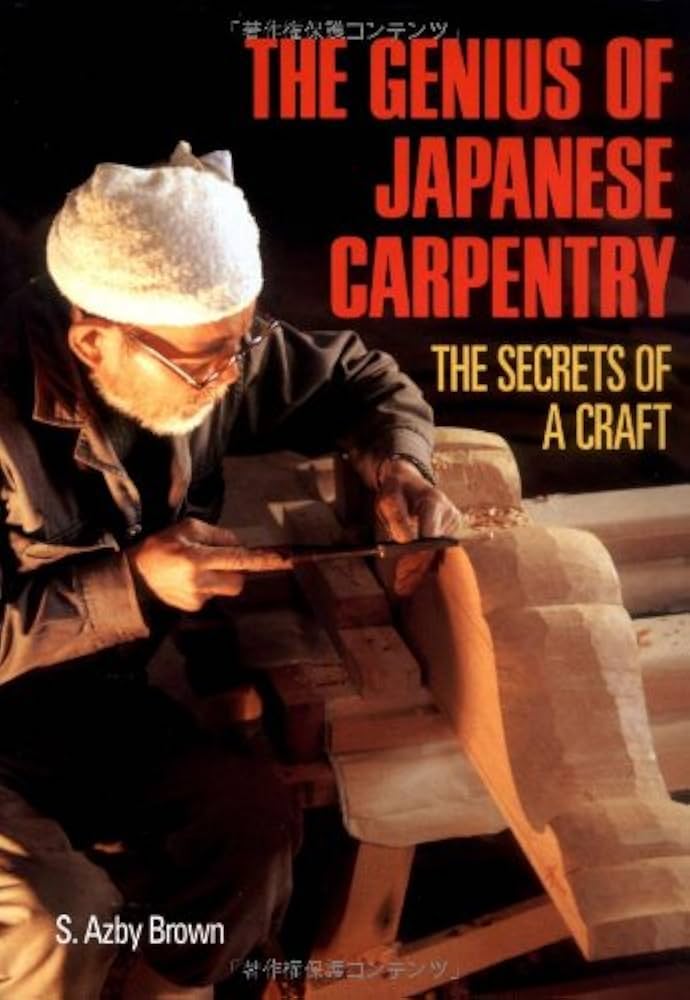 The Genius of Japanese Carpentry: The Secrets of a Craft: Brown