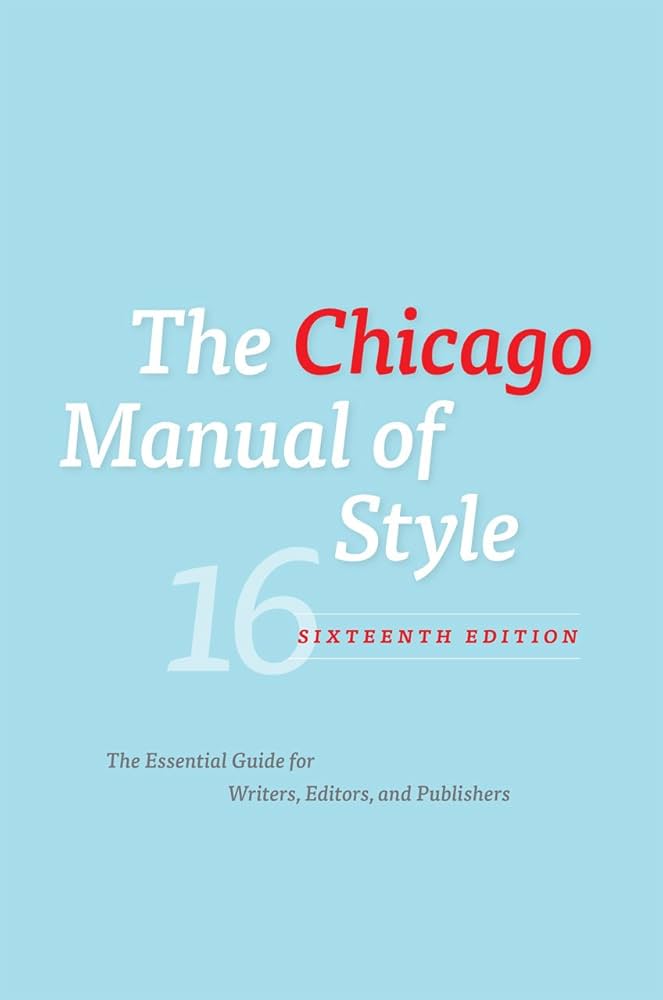 The Chicago Manual of Style, 16th Edition: University of Chicago