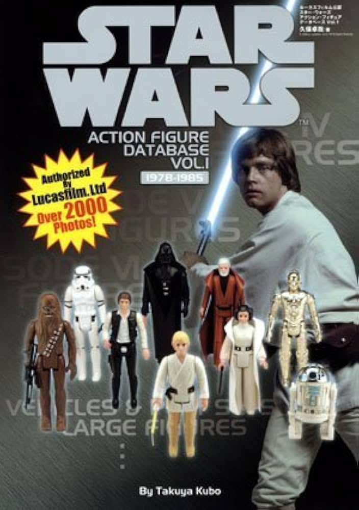 STAR WARS ACTION FIGURE DATA BASE Vol．1[1978-1985] | 久保 卓哉