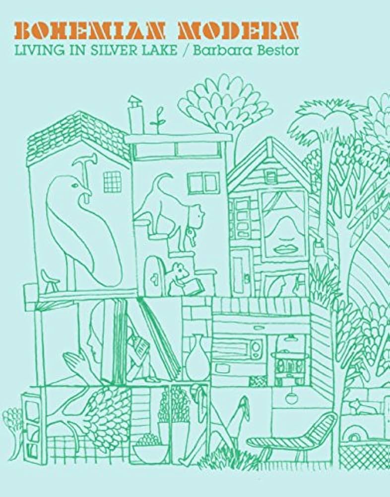 Bohemian Modern: Living in Silver Lake : Bestor, Barbara