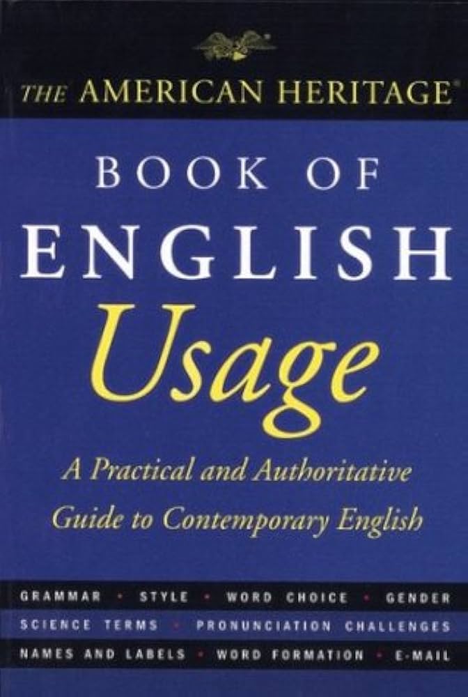 The American Heritage Book of English Usage: A Practical and