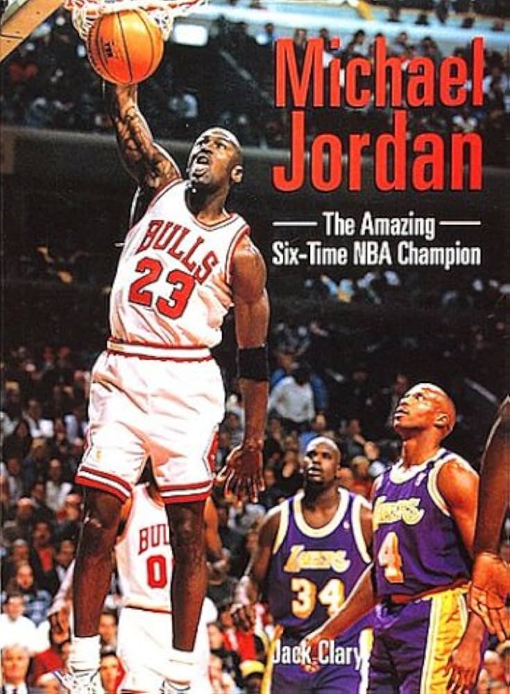 Michael Jordan : the Amazing Six-time NBA Champion: Clary, Jack
