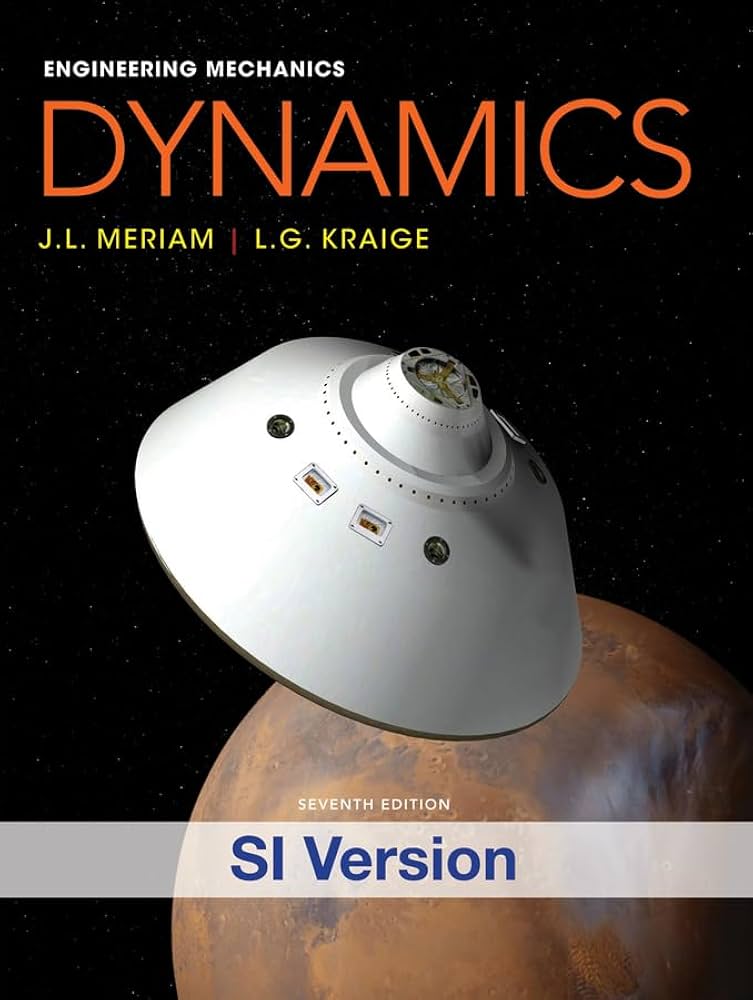 Engineering Mechanics: Dynamics: Meriam, James L., Kraige, L. G.