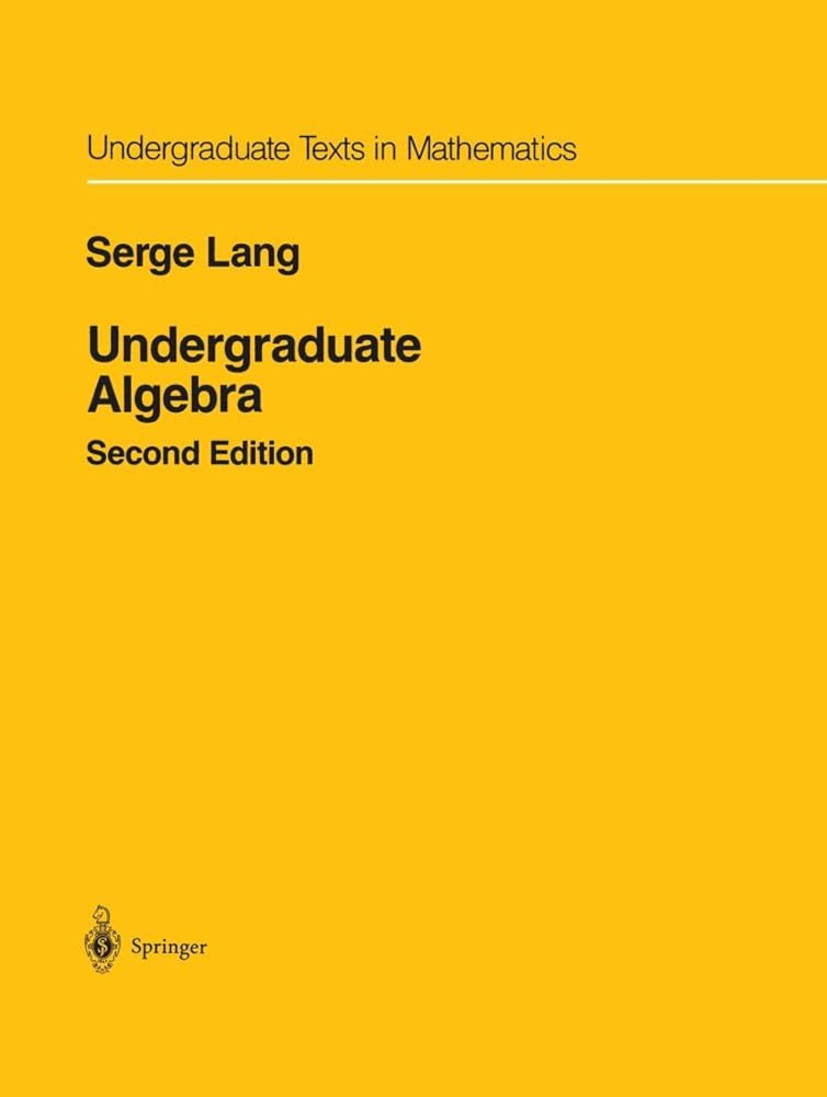 Undergraduate Algebra (Undergraduate Texts in Mathematics): Lang