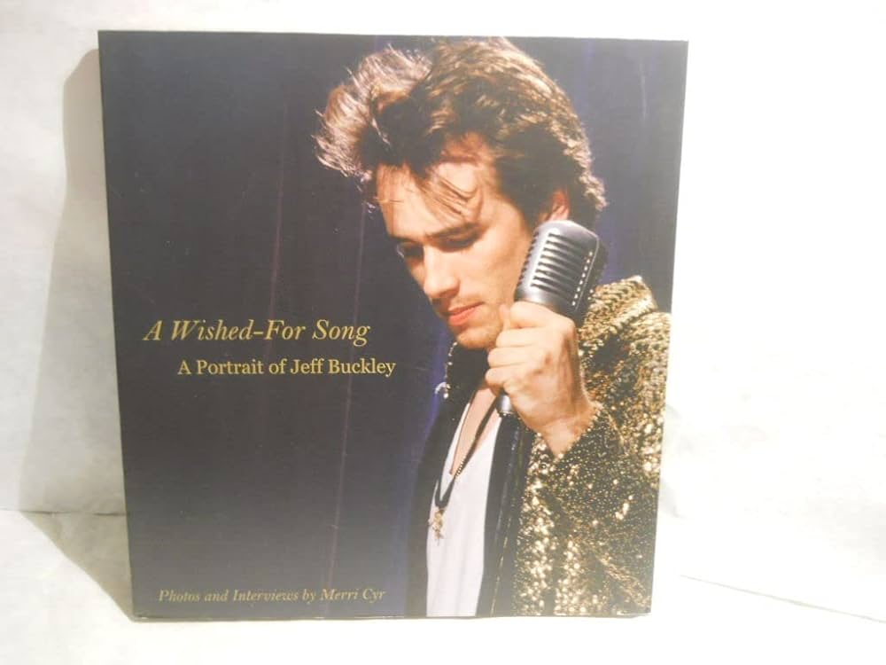 A Wished-For Song: A Portrait of Jeff Buckley: Cyr, Merri, Buckley