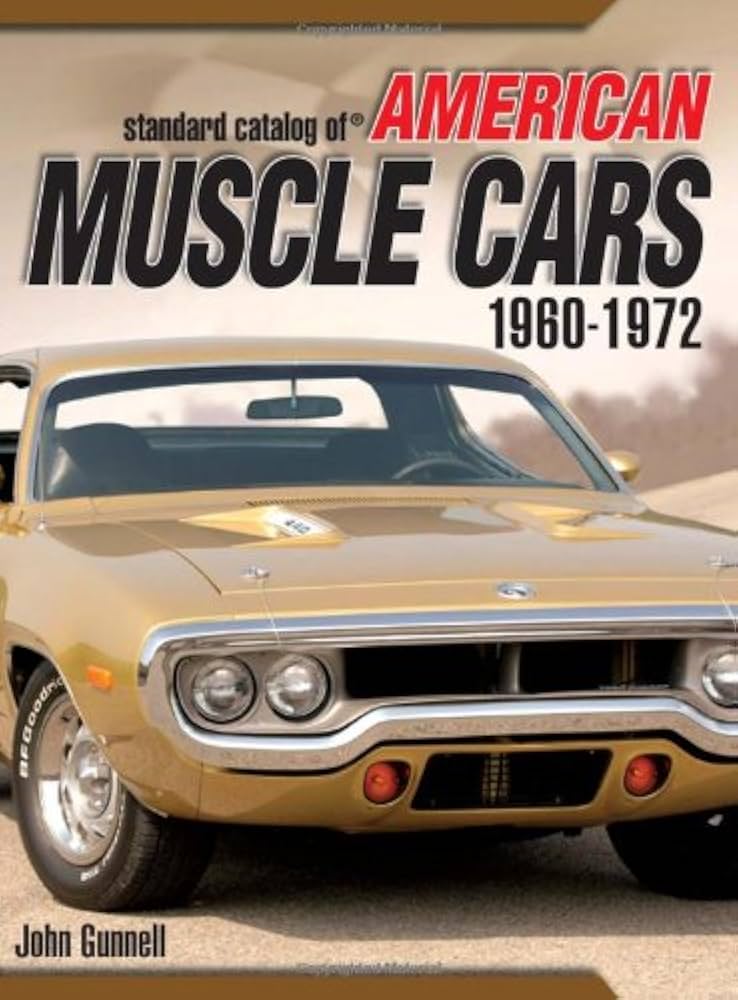 Standard Catalog of American Muscle Cars 1960-1972 (Gunner's Guide