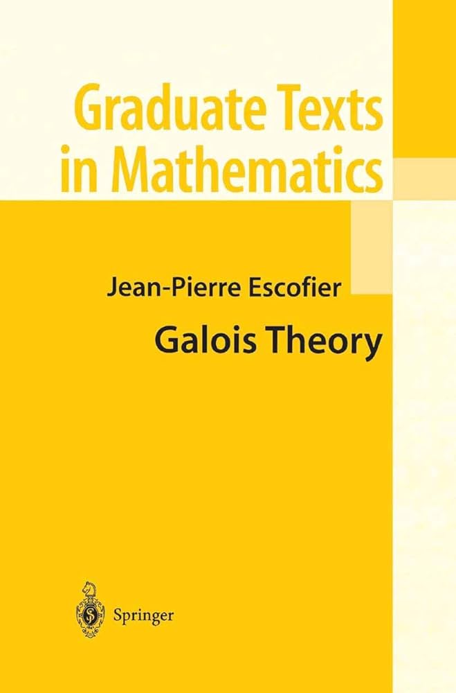 Galois Theory (Graduate Texts in Mathematics, 204): Escofier, Jean