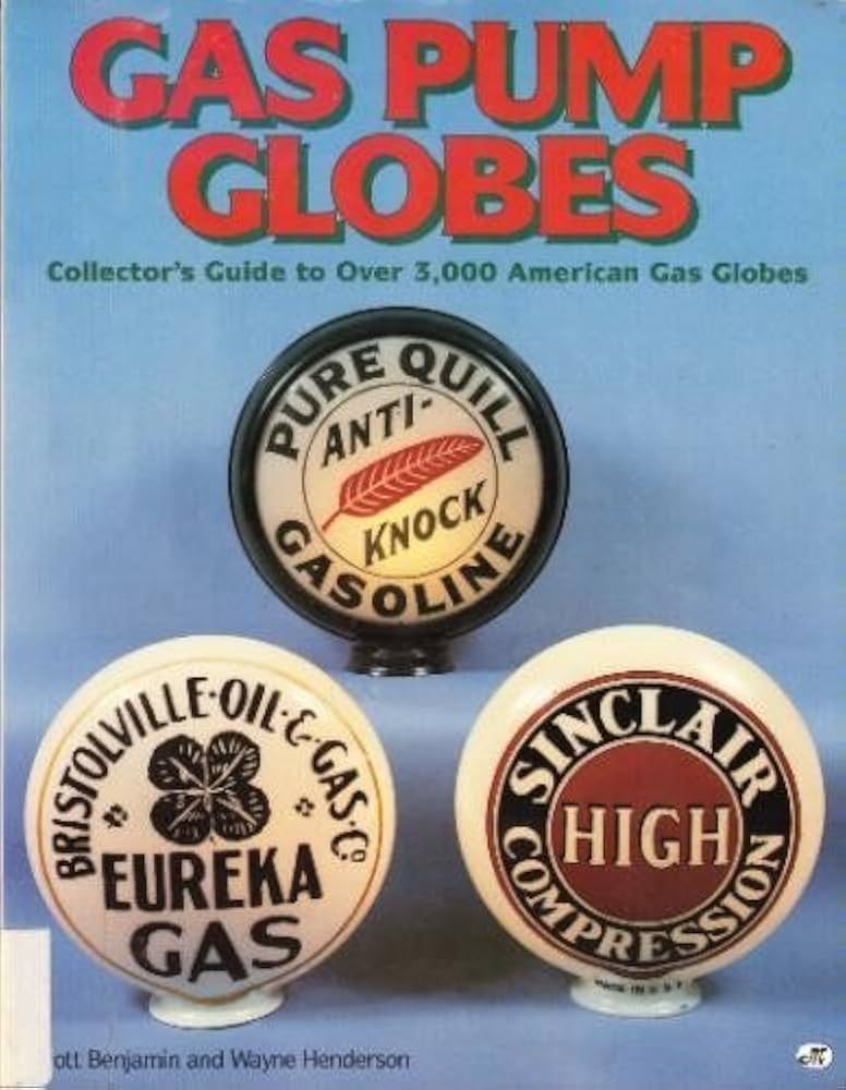 Gas Pump Globes: Collector's Guide to over 3,000 American Gas