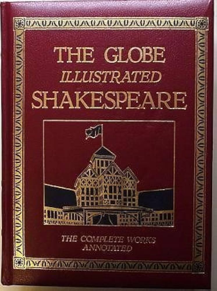 The Globe Illustrated Shakespeare: The Complete Works Annotated