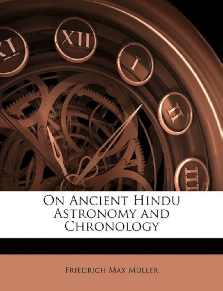 On Ancient Hindu Astronomy and Chronology: Müller, Friedrich Max