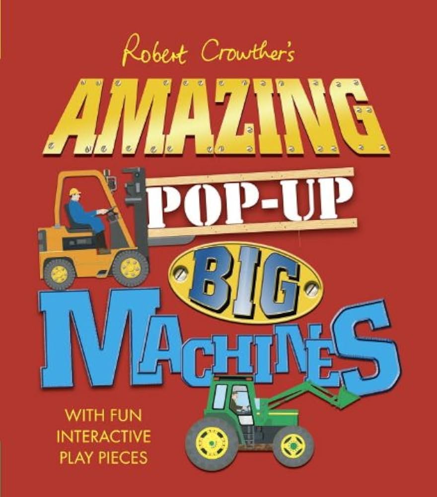 Robert Crowther's Amazing Pop-Up Big Machines: Crowther, Robert