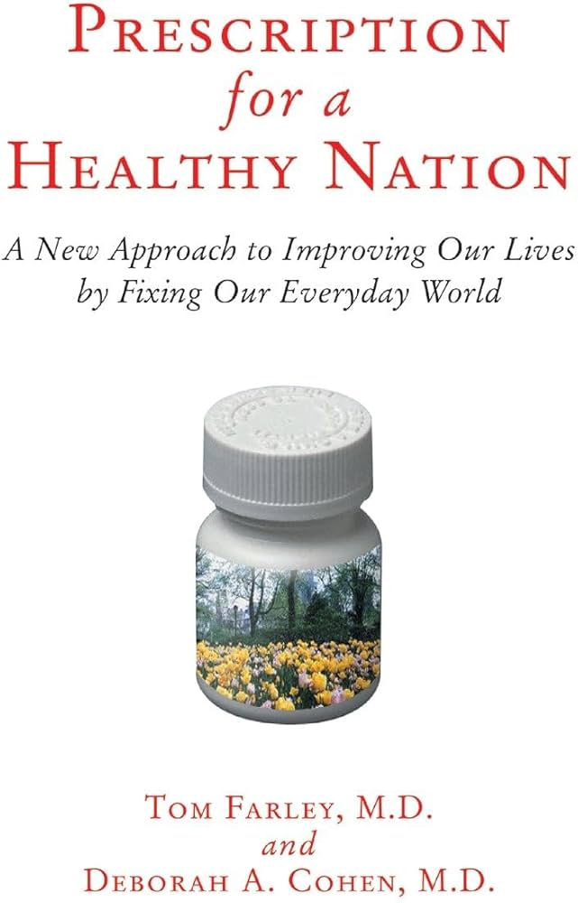 Prescription for a Healthy Nation: A New Approach to Improving Our