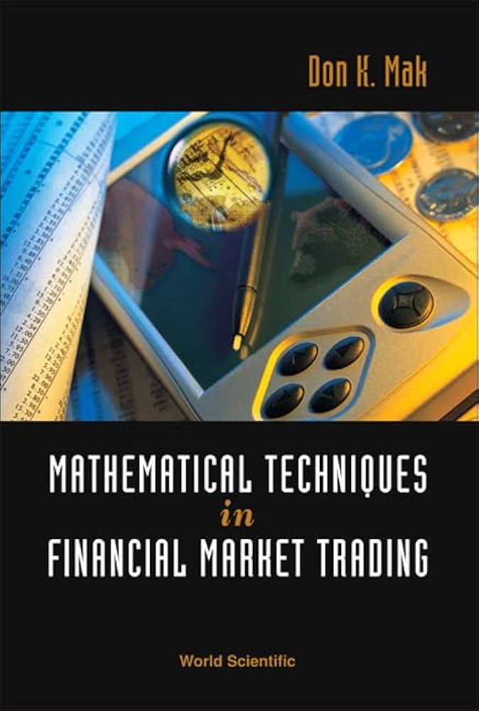 MATHEMATICAL TECHNIQUES IN FINANCIAL MARKET TRADING: Mak, Don K