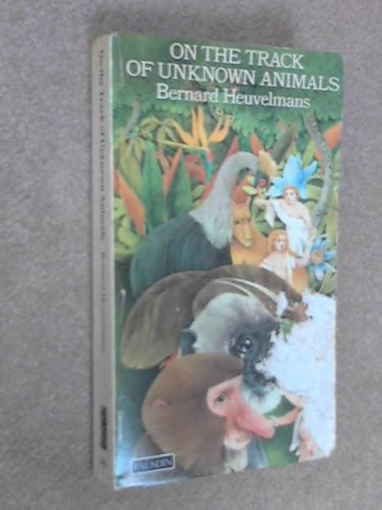 On the Track of Unknown Animals: Bernard Heuvelmans: 9780262580205