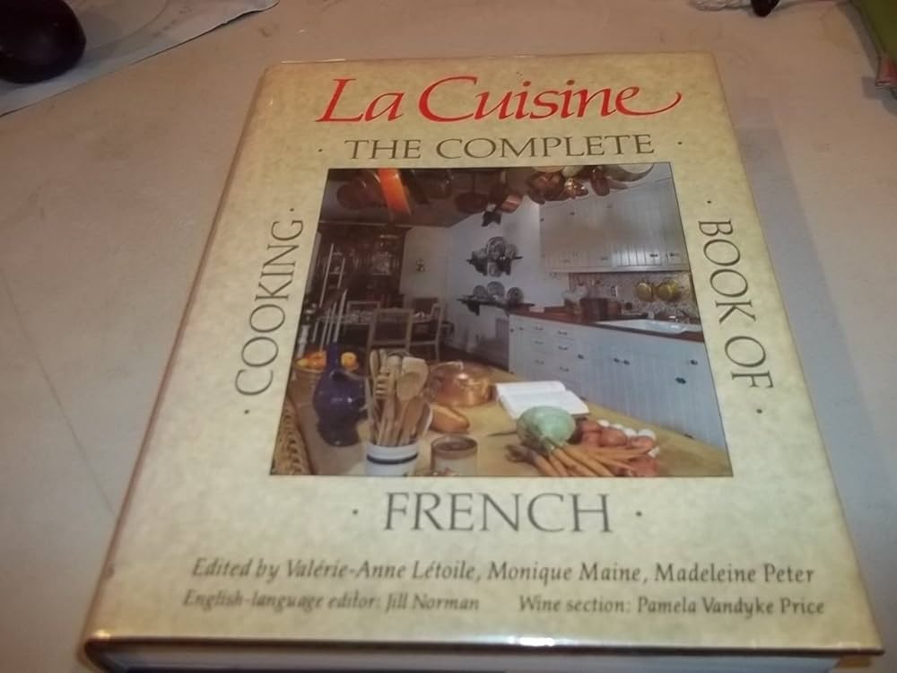 La Cuisine: The Complete Book of French Cooking: Valerie-Anne