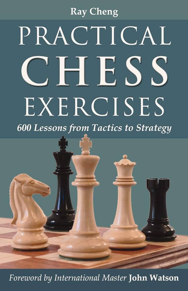 Practical Chess Exercises: 600 Lessons from Tactics to Strategy