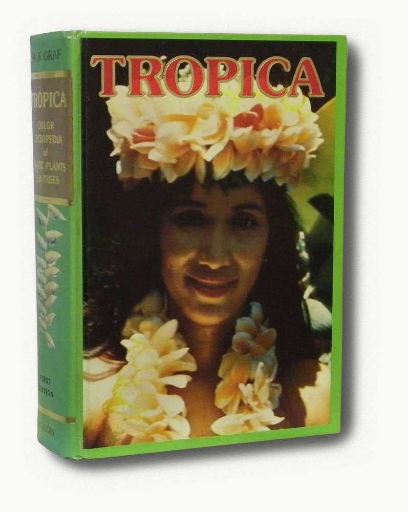 Tropica: Color Cyclopedia of Exotic Plants and Trees: Graf, A.B.