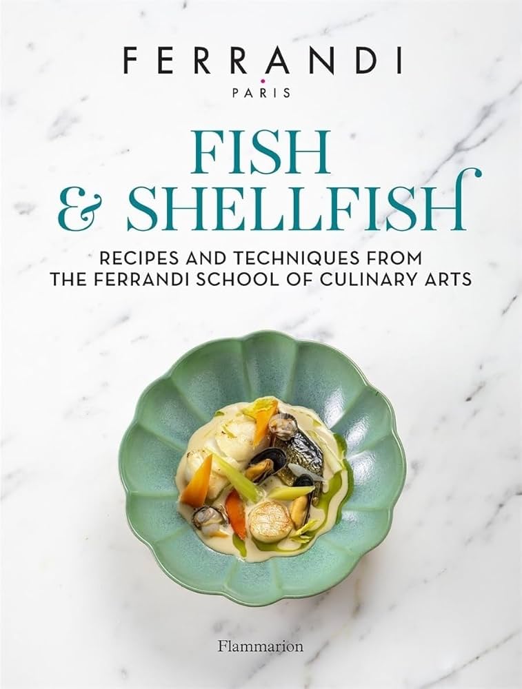 Fish and Shellfish: Recipes and Techniques from the Ferrandi