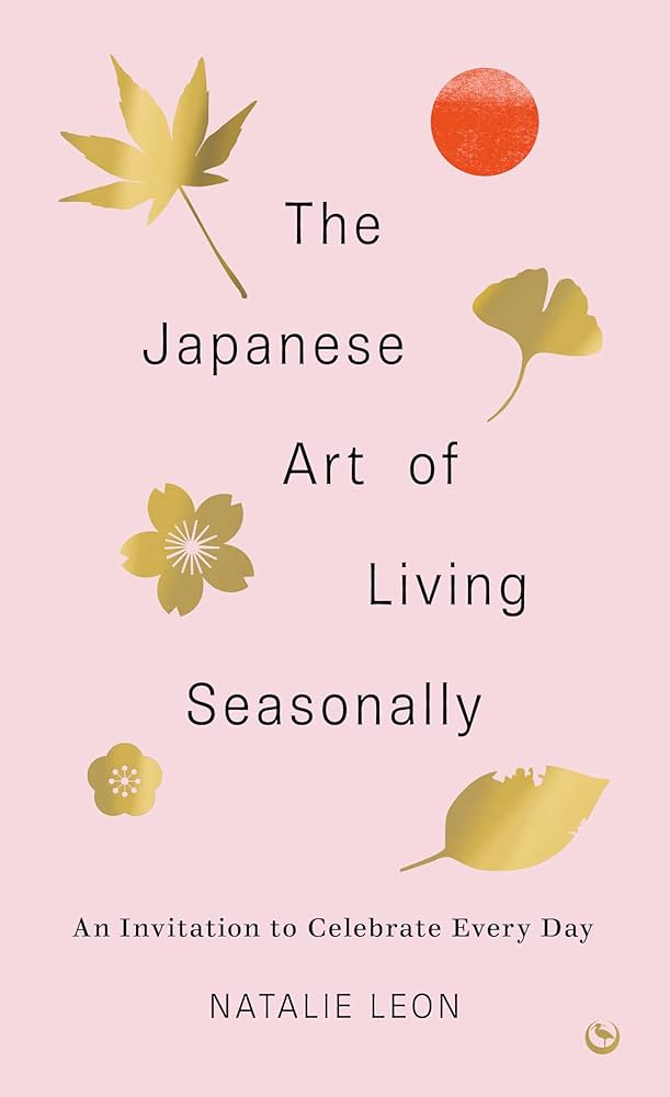 Amazon.com: The Japanese Art of Living Seasonally: An invitation