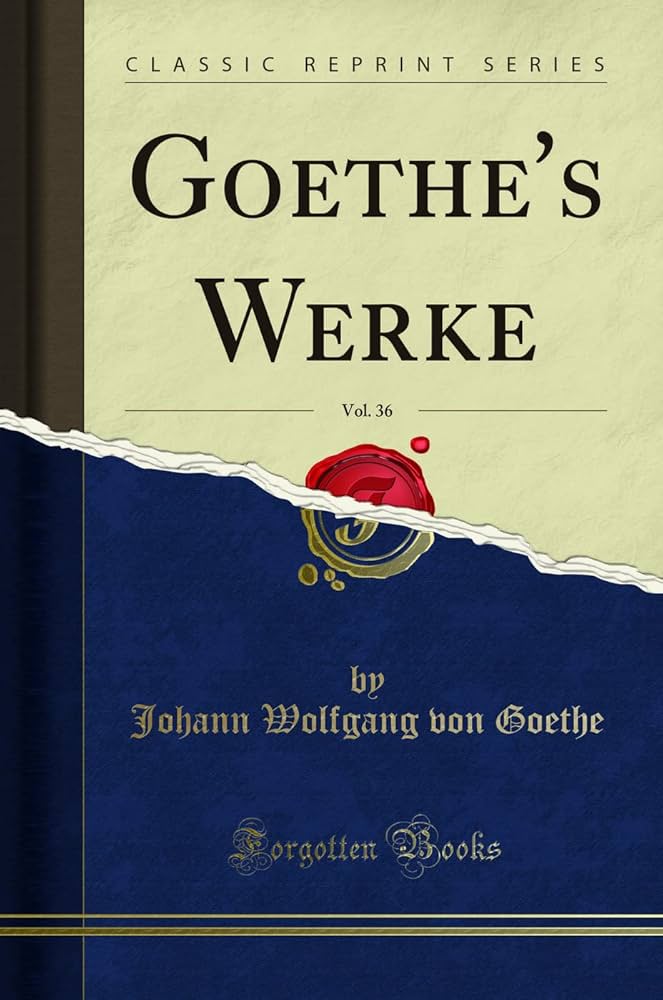 Amazon.com: Goethe's Werke, Vol. 36 (Classic Reprint
