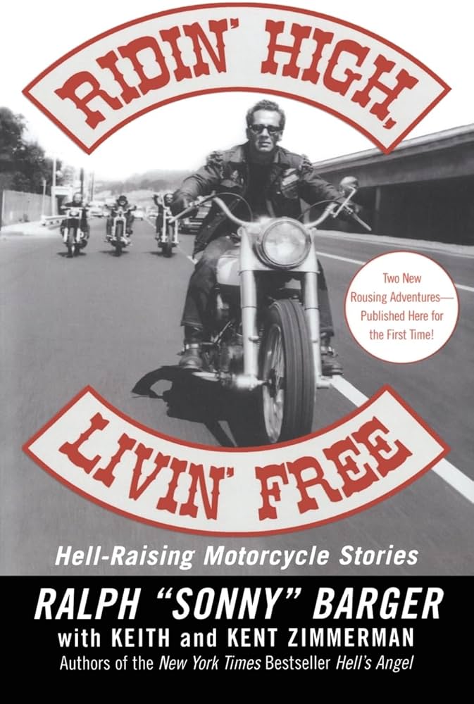 Ridin' High, Livin' Free: Hell-Raising Motorcycle Stories: Ralph