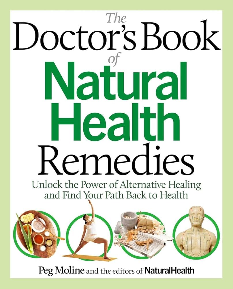 The Doctor's Book of Natural Health Remedies: Unlock the Power of
